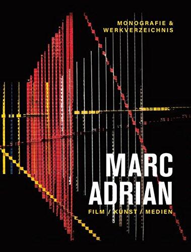 Marc Adrian - Film, Kunst, Medien: Monografie und Werkverzeichnis