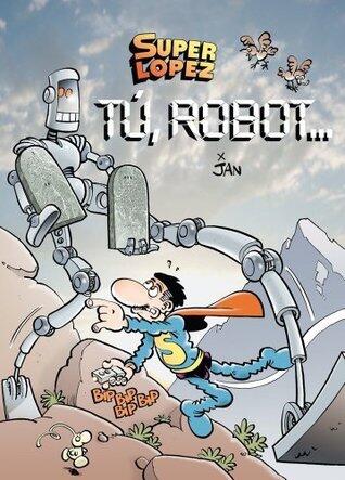 Superlópez. Tú, robot... (Magos Del Humor nº 126)