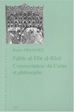 Fakhr Al-Din A-Razi Commentateur Du Coran Et Philosophe (Etudes Musulmanes)