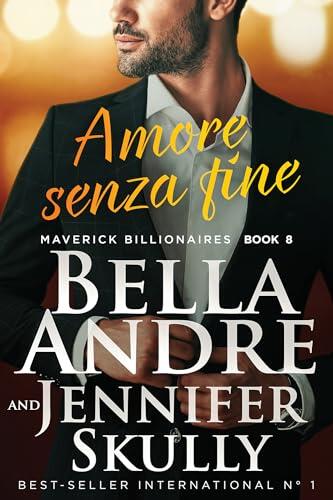 Amore senza fine (Maverick Billionaires #8) (Maverick Billionaires - romanzi rosa italiano)