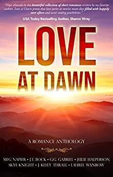 Love At Dawn: A Romance Anthology