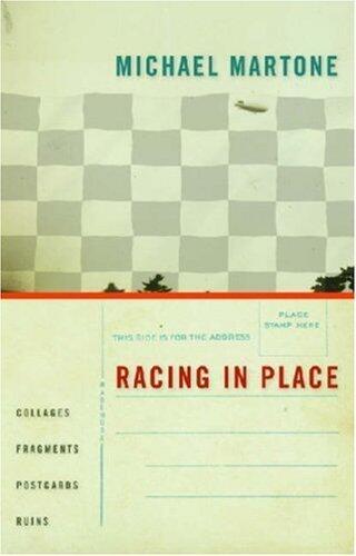 Racing in Place: Collages, Fragments, Postcards, Ruins