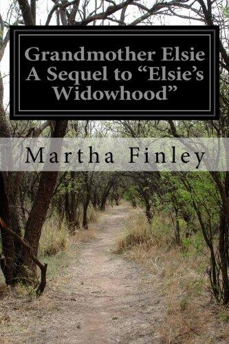 Grandmother Elsie A Sequel to "Elsie's Widowhood"
