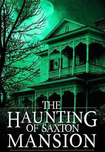 The Haunting of Saxton Mansion