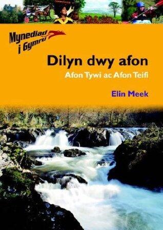 Mynediad i Gymru: 1. Dilyn Dwy Afon Afon Tywi ac Afon Teif