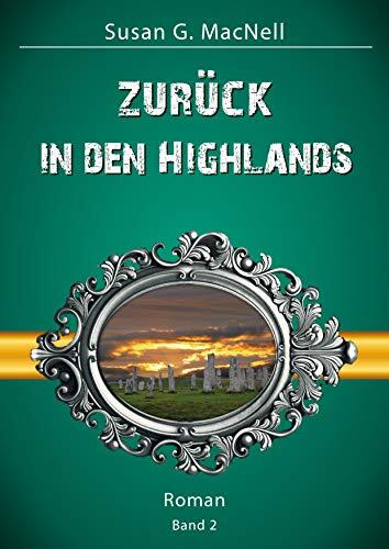 Zurück in den Highlands: Ein Schottland-Roman