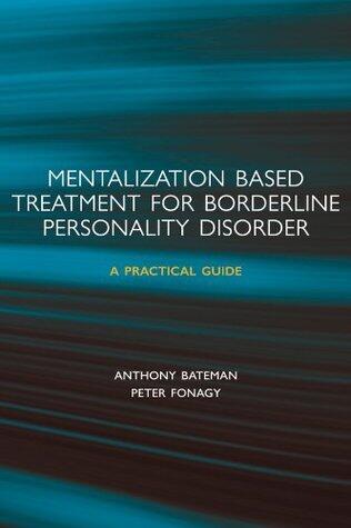 Mentalization-based Treatment for Borderline Personality Disorder: A Practical Guide