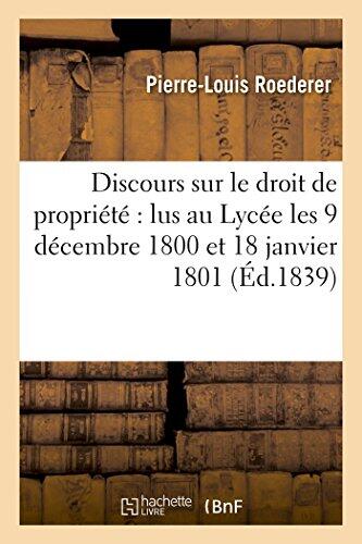 Discours Sur Le Droit de Propriété Lus Au Lycée Les 9 Décembre 1800 Et 18 Janvier 1801 (Sciences Sociales)