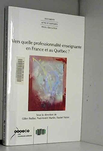 Vers quelle professionnalité enseignante en France et au Québec ? : Actes du colloque des 6-7 mars 2001