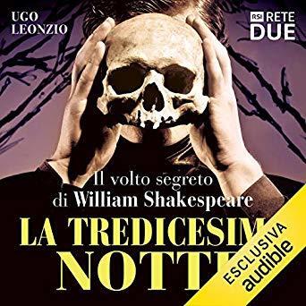 La tredicesima notte: Il volto segreto di William Shakespeare