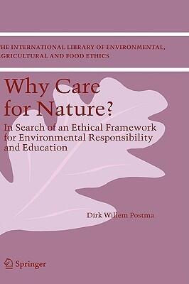 Why care for Nature?: In search of an ethical framework for environmental responsibility and education