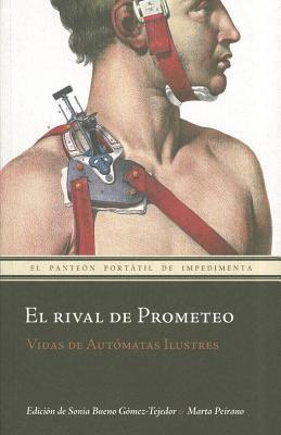 El rival de Prometeo: Vidas de Autómatas Ilustres
