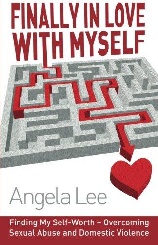 Finally In Love With Myself: Tools to Overcome Psychological, Emotional and Sexual Abuse