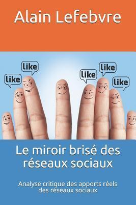 Le miroir brisé des réseaux sociaux : analyse critique des apports réels des réseaux sociaux