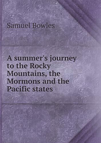 A summer's journey to the Rocky Mountains, the Mormons and the Pacific states
