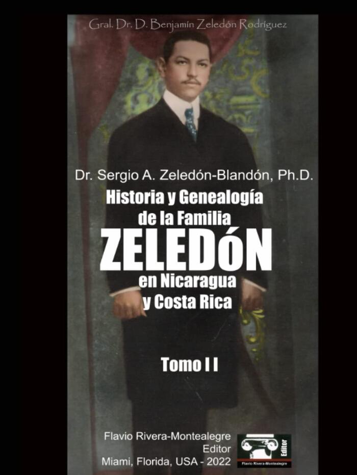 Historia y Genealogia de la Familia Zeledon en Nicaragua y Costa Rica: Tomo II