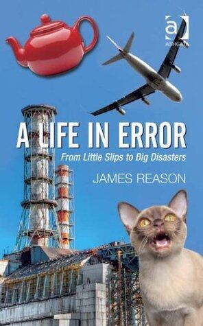 A Life in Error: From Little Slips to Big Disasters
