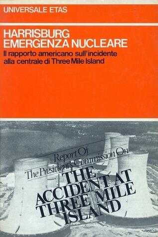 Harrisburg Emergenza Nucleare: Il Rapporto Americano Sull'Incidente alla Centrale di Three Mile Island