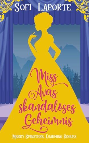 Miss Avas Skandalöses Geheimnis (Merry Spinsters, Charming Rogues)