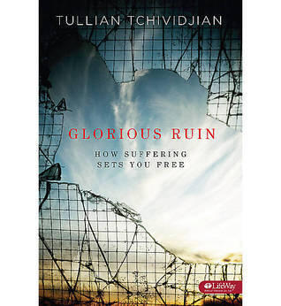 Glorious Ruin: How Suffering Sets You Free - Study Guide