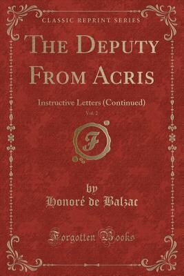 The Deputy From Acris, Vol. 2 (Classic Reprint): Instructive Letters