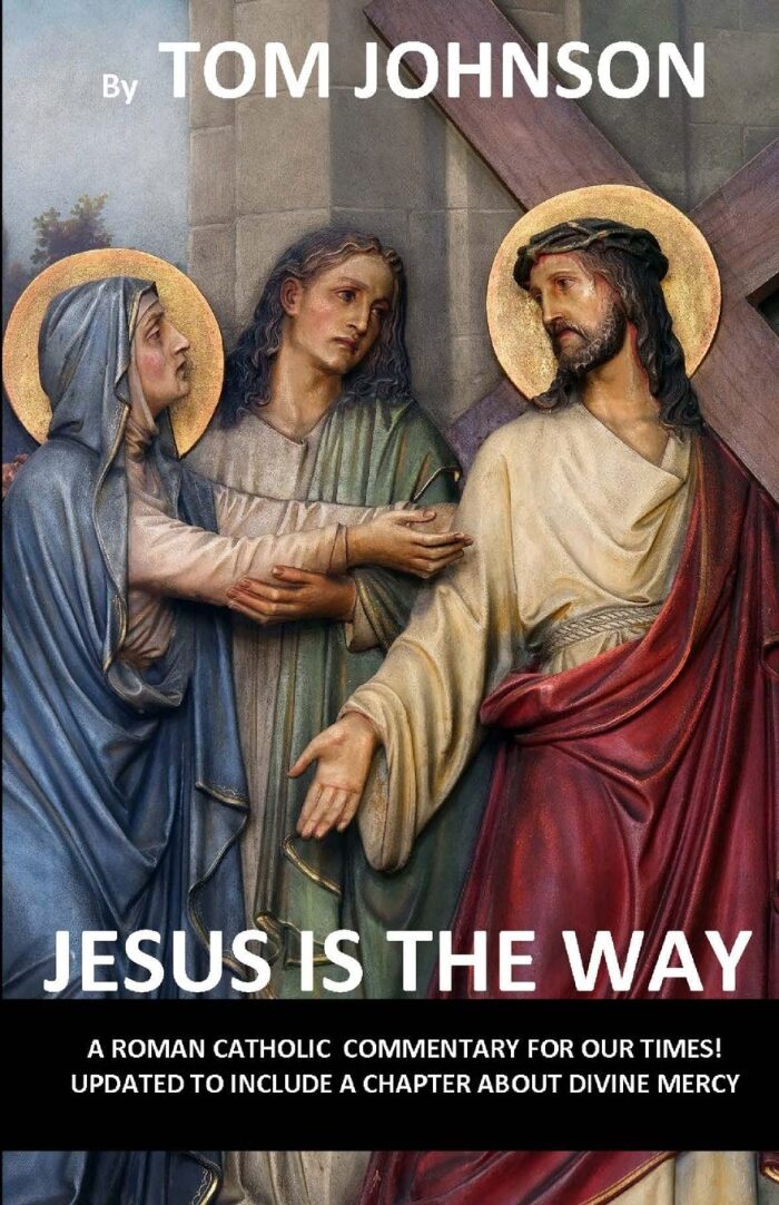 Jesus is the Way: A Roman Catholic Commentary for our Time with Divine Mercy