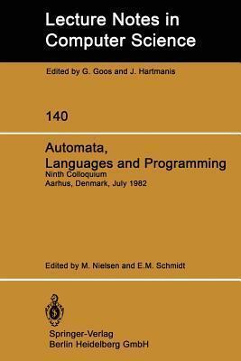 Automata, Languages and Programming: Ninth Colloquium Aarhus, Denmark, July 12-16, 1982