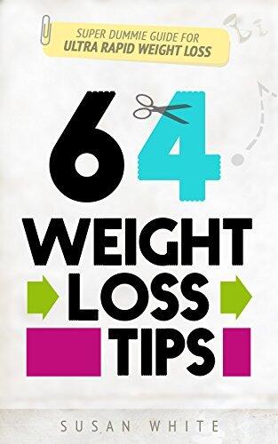 64 Weight Loss Tips: Super Dummy Guide For Ultra Rapid Weight Loss