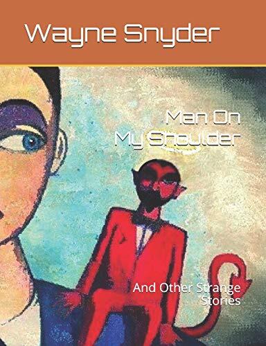 Man On My Shoulder: And Other Strange Stories