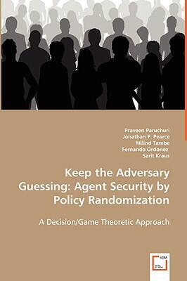 Keep the Adversary Guessing: Agent Security by Policy Randomization