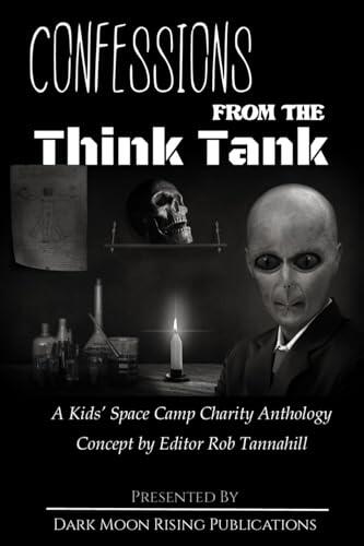 Confessions from the Think Tank: A Kids' Space Camp Charity Anthology
