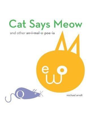 Cat Says Meow and Other Animalopoeia
