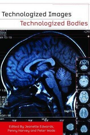 Technologized Images, Technologized Bodies