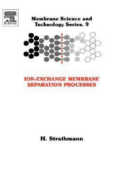 Ion-Exchange Membrane Separation Processes (Volume 9)