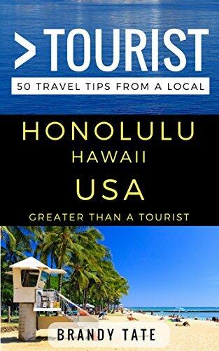 Greater Than a Tourist - Honolulu Hawaii USA: 50 Travel Tips from a Local
