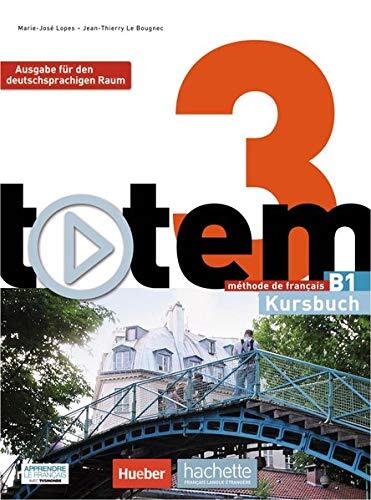 totem 3 - Ausgabe für den deutschsprachigen Raum. Kursbuch mit DVD-ROM und digitalem Lernpaket: méthode de français / Kursbuch mit DVD-ROM und digitalem Lernpaket