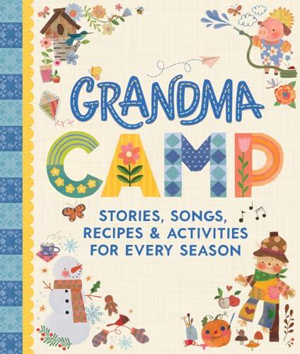 Grandma Camp: Busy Fun All Year Together with Grandma: Activities, Recipes, Stories & More