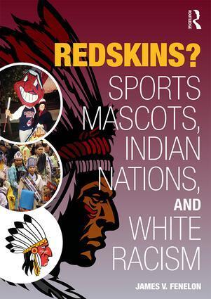 Redskins? Sport Mascots, Indian Nations and White Racism