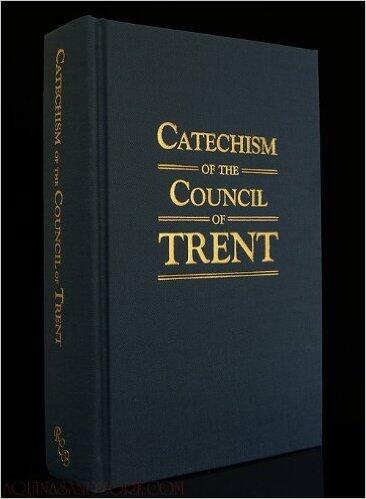 CATECHISM OF THE COUNCIL OF TRENT-ISSUED BY ORDER OF POPE PIUS V