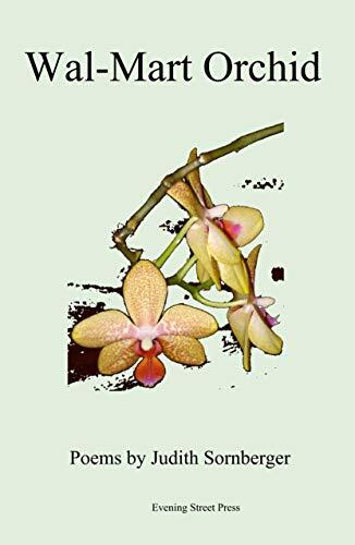 Wal-Mart Orchid : Poems by Judith Sornberger
