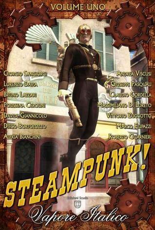 Steampunk! Vapore Italico - Volume Uno