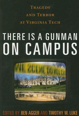 There Is a Gunman on Campus: Tragedy and Terror at Virginia Tech