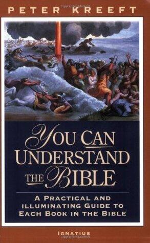 You Can Understand The Bible: A Practical And Illuminating Guide To Each Book In The Bible: A Practical Guide to Each Book in the Bible