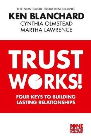 Trust Works!: Four Keys to Building Lasting Relationships
