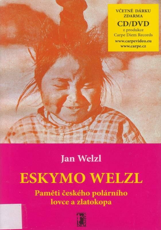 Eskymo Welzl: Paměti českého polárníka a zlatokopa
