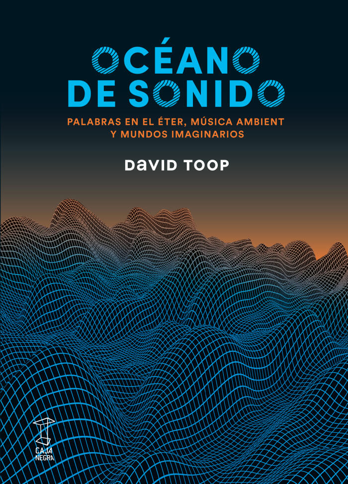 Océano de sonido: Palabras en el éter, música ambient y mundos imaginarios