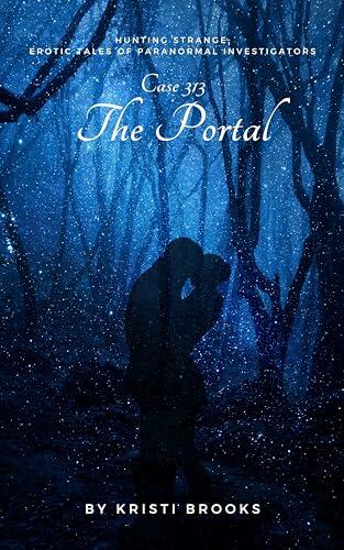 Hunting Strange - Erotic Tales of Paranormal Investigators: Case 313 The Portal