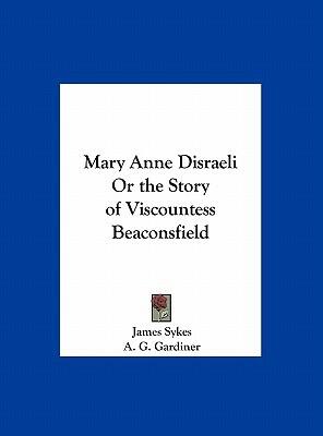 Mary Anne Disraeli: The Story of Viscountess Beaconsfield