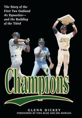 Champions: The Story of the First Two Oakland A's Dynastiesand the Building of the Third