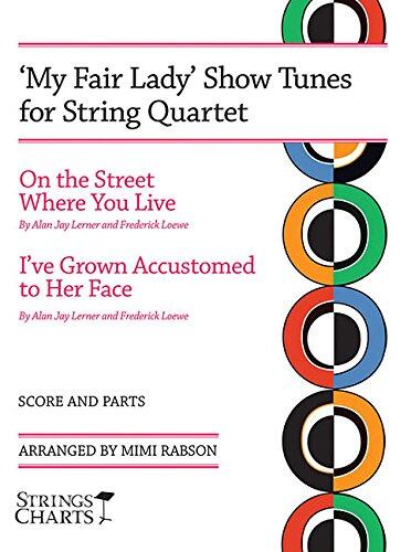 My Fair Lady Show Tunes for String Quartet: "On the Street Where You Live" and "I've Grown Accustomed to Her Face"